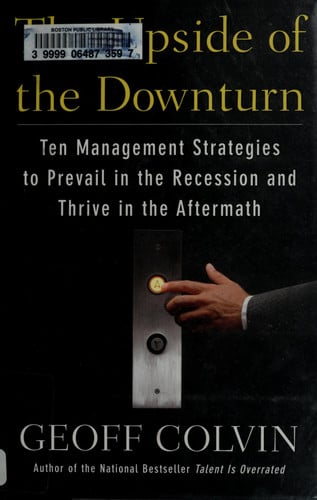 The Upside of the Downturn: Ten Management Strategies to Prevail in the Recession and Thrive in the Aftermat h