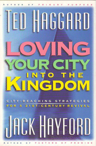 Loving Your City into the Kingdom: City-Reaching Strategies for a 21St-Century Revival