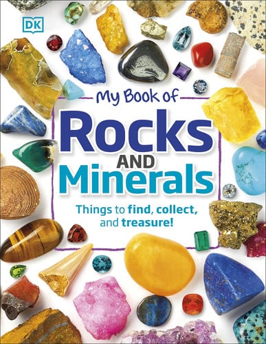 My Book of Rocks and Minerals Things to Find, Collect, and Treasure