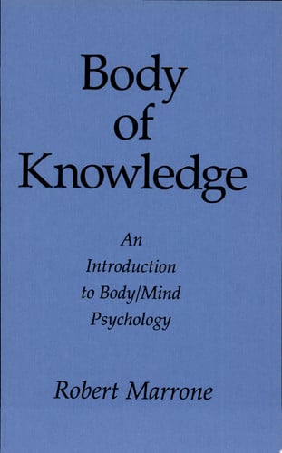 Body of Knowledge: An Introduction to Body/Mind Psychology (Suny Transpersonal and Humanistic Psychology)