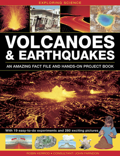 Exploring Science: Volcanoes & Earthquakes - An Amazing Fact File And Hands-On Project Book: With 19 Easy-To-Do Experiments And 280 Exciting Pictures