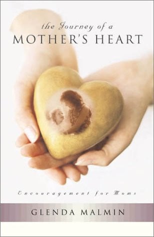 The Journey of a Mother's Heart: Encouragement for Moms