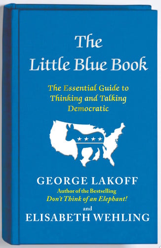 The Little Blue Book: The Essential Guide to Thinking and Talking Democratic