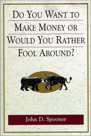 Do You Want To Make Money Or Would You Rather Fool Around ?