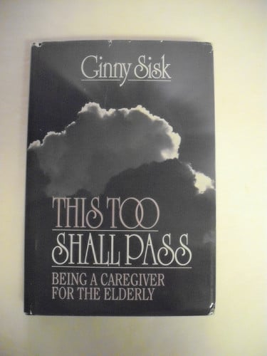 This Too Shall Pass: Being a Caregiver for the Elderly