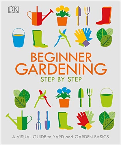 Beginner Gardening Step by Step A Visual Guide to Yard and Garden Basics
