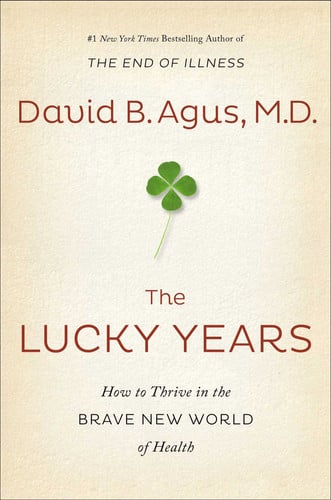 The Lucky Years (How to Thrive in the Brave New World of Health)