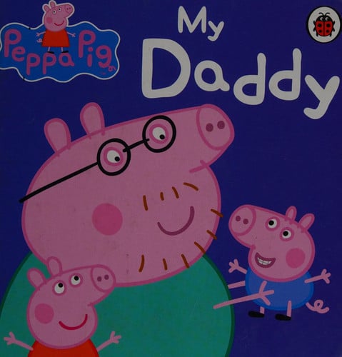 My Daddy. (PEPPA PIG)