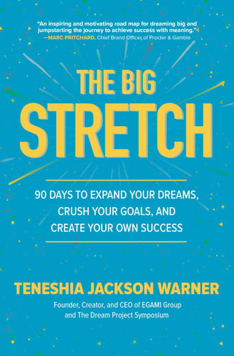 The Big Stretch: 90 Days to Expand Your Dreams, Crush Your Goals, and Create Your Own Success