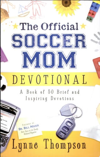The Official Soccer Mom Devotional: A Book of 50 Brief and Inspiring Devotions
