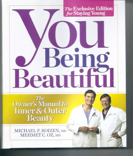 You Being Beautiful - The Exclusive Edition For Staying Young - The Owner's Manual To Inner & Outer Beauty