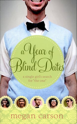 A Year of Blind Dates: A Single Girl's Search for "The One"