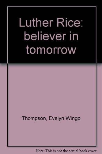 Luther Rice: Believer in Tomorrow