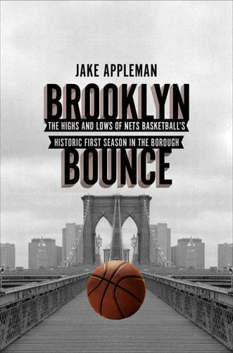 Brooklyn Bounce: The Highs and Lows of Nets Basketball's Historic First Season in the Borough