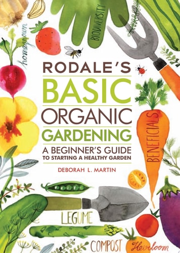 Rodale's Basic Organic Gardening A Beginner's Guide to Starting a Healthy Garden