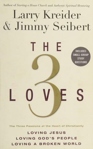 The 3 Loves: Loving Jesus, Loving God's People, Loving a Broken World