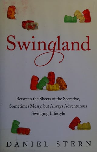 Swingland: Between the Sheets of the Secretive, Sometimes Messy, but Always Adventurous Swinging Lifestyle