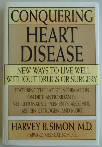 Conquering Heart Disease: New Ways to Live Well Without Drugs or Surgery