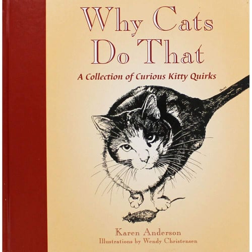 Why Cats Do That: A Collection of Curious Kitty Quirks