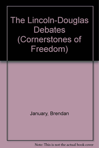 The Lincoln-Douglas Debates (Cornerstones of Freedom Second Series)