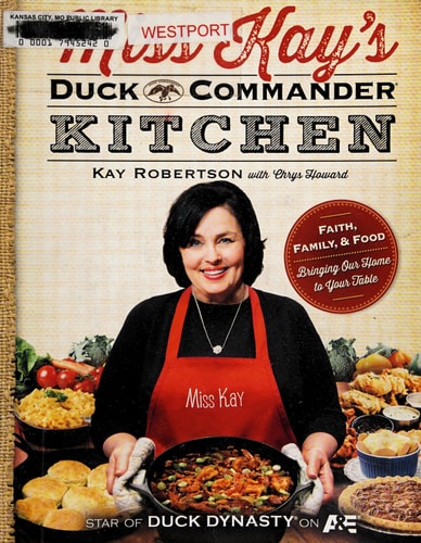 Miss Kay's Duck Commander Kitchen Faith, Family, and Food--Bringing Our Home to Your Table