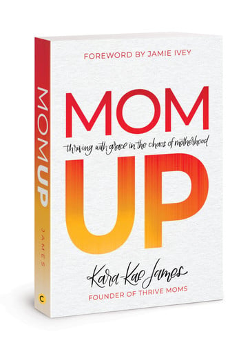 Mom Up: Thriving with Grace in the Chaos of Motherhood