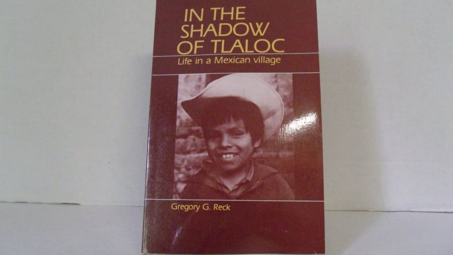 In the Shadow of Tlaloc: Life in a Mexican Village