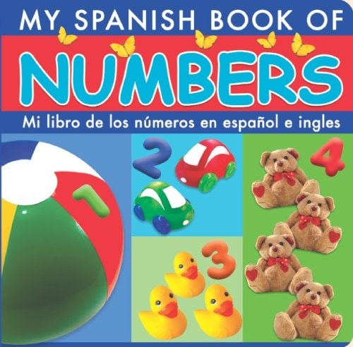 My Spanish Book of Numbers Mi Libro Espanol de Los Numeros