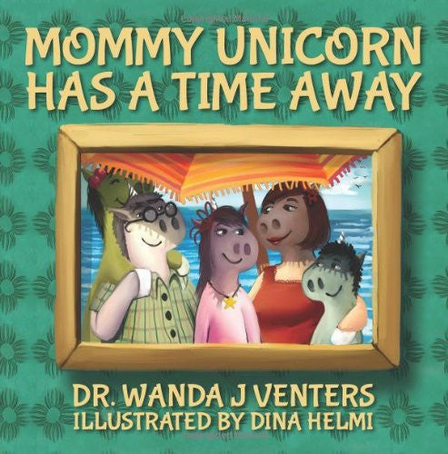 Mommy Unicorn has a Time Away (The Unicorns)