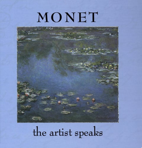 Monet: The Artist Speaks