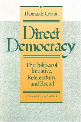 Direct Democracy: The Politics of Initiative, Referendum & Recall