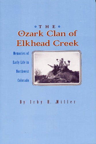 The Ozark Clan of Elkhead Creek : Memories of Early Life in Northwest Colorado