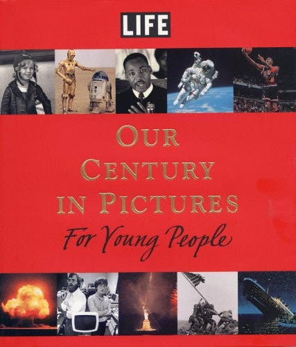 Life Our Century in Pictures for Young People