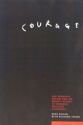 Courage: The Story of the Might Effort to End the Devastating Effects of Multiple Sclerosis