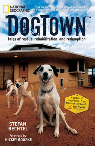 Dogtown Tales of Rescue, Rehabilitation, and Redemption