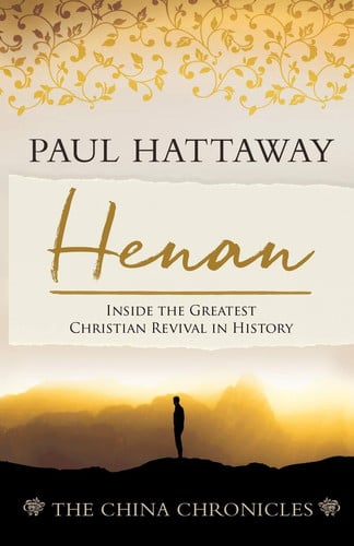 Henan: Inside the Greatest Christian Revival in History (The China Chronicles)