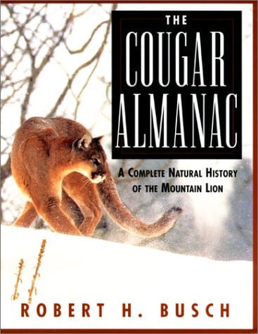 The Cougar Almanac: A Complete Natural History of the Mountain Lion