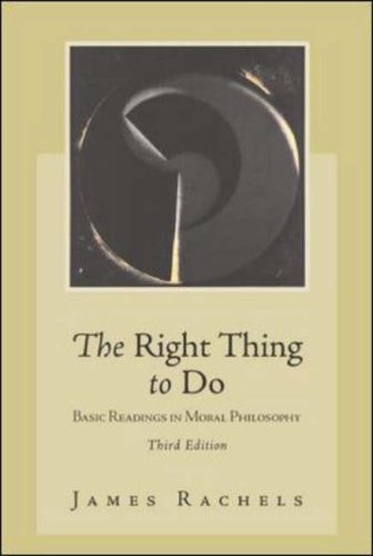The Right Thing To Do: Basic Readings in Moral Philosophy