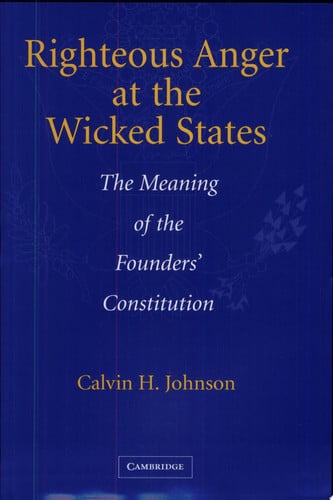 Righteous Anger at the Wicked States: The Meaning of the Founders' Constitution