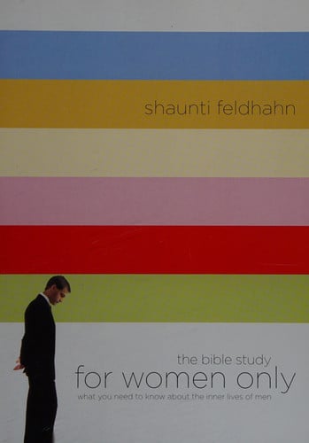 The Bible Study for Women Only: What You Need to Know about the Inner Lives of Men