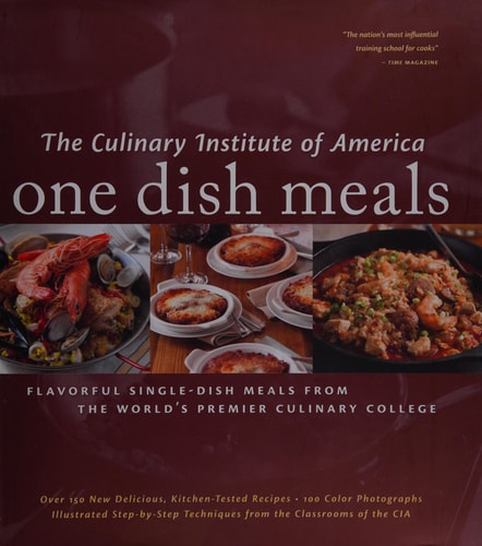 One Dish Meals Flavorful Single-Dish Meals from the World's Premier Culinary College
