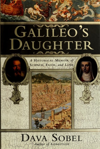 Galileo's Daughter A Historical Memoir of Science, Faith, and Love