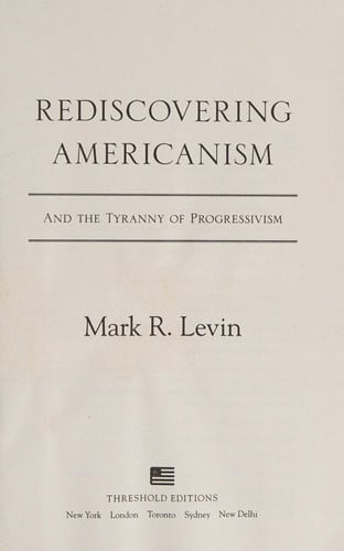 Rediscovering Americanism: And the Tyranny of Progressivism
