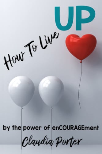 How To Live Up: by the Power of Encouragement