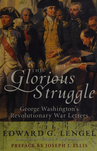 This Glorious Struggle: George Washington's Revolutionary War Letters