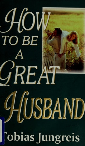 How to Be a Great Husband