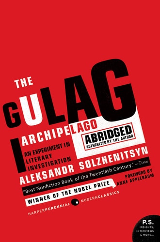 The Gulag Archipelago 1918-1956 Abridged An Experiment in Literary Investigation