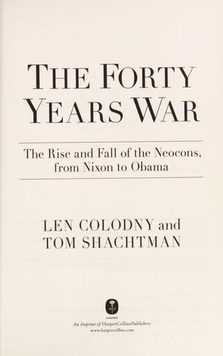 The Forty Years War: The Rise and Fall of the Neocons, from Nixon to Obama
