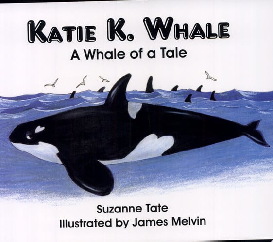 Katie K. Whale: A Whale of a Tale (#17 of Suzanne Tate's Nature Series)