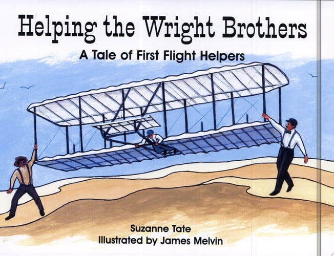 Helping the Wright Brothers: A Tale of First Flight Helpers (No. 2 in Suzanne Tate's History Series) (Suzanne Tate's History Series, Volume 2)